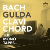 J.S.Bach. Gulda. Clavichord. The Mono Tapes.  Uddrag af Wohltemperierten Klaver, 2 del. Kromatisk Fantasi og Fuga. Engelsk Suite Nr. 2